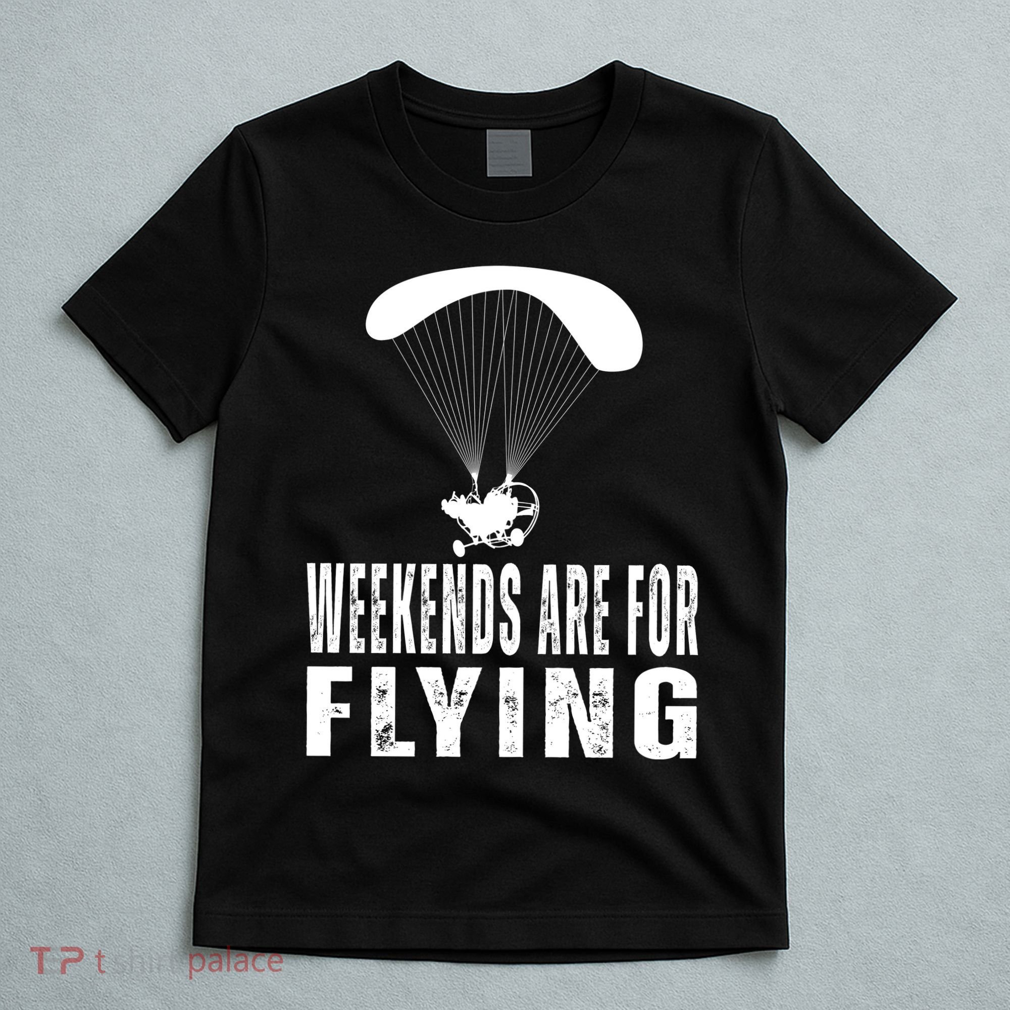 Weekends Ppc Flying Powered Parachute T-Shirt
