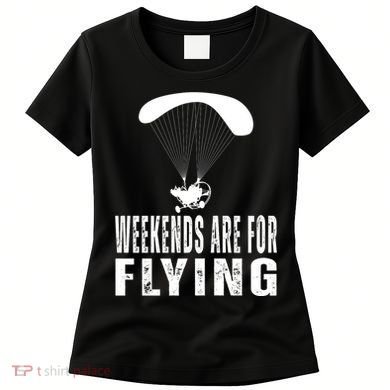 Weekends Ppc Flying Powered Parachute Women's T-Shirt