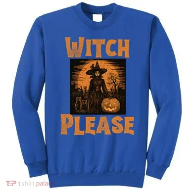 Witch Please Gift Sweatshirt