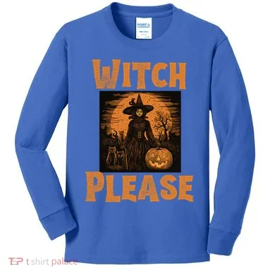 Witch Please Gift Kids Long Sleeve Shirt
