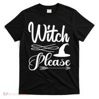 Witch Please Halloween Quote T-Shirt thumb 0