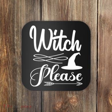 Witch Please Halloween Quote Coaster