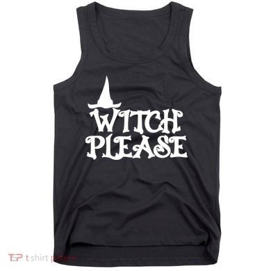 Witch Please Halloween Funny Tank Top