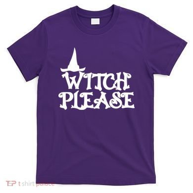 Witch Please Halloween Funny T-Shirt