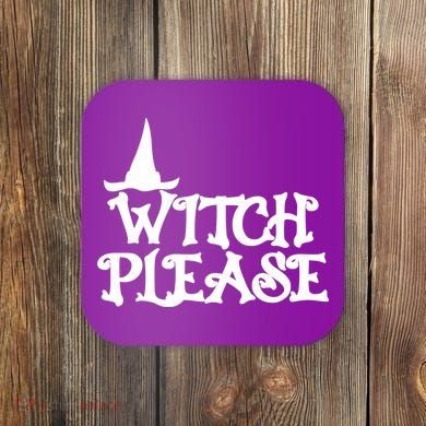 Witch Please Halloween Funny Coaster