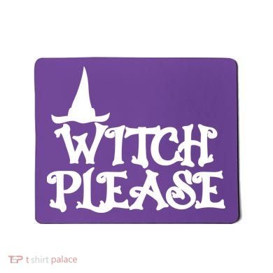 Witch Please Halloween Funny Mousepad