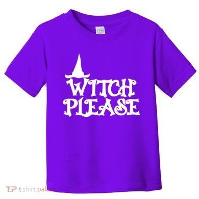 Witch Please Halloween Funny Toddler T-Shirt