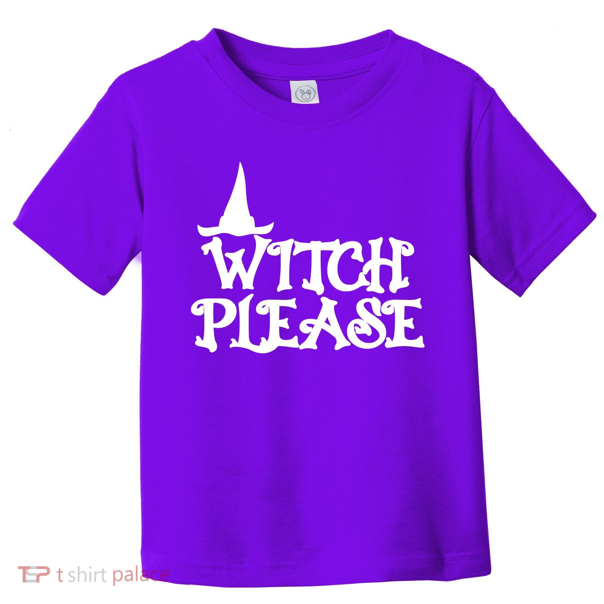 Witch Please Halloween Funny Toddler T-Shirt