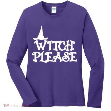 Witch Please Halloween Funny Women's Long Sleeve Shirt