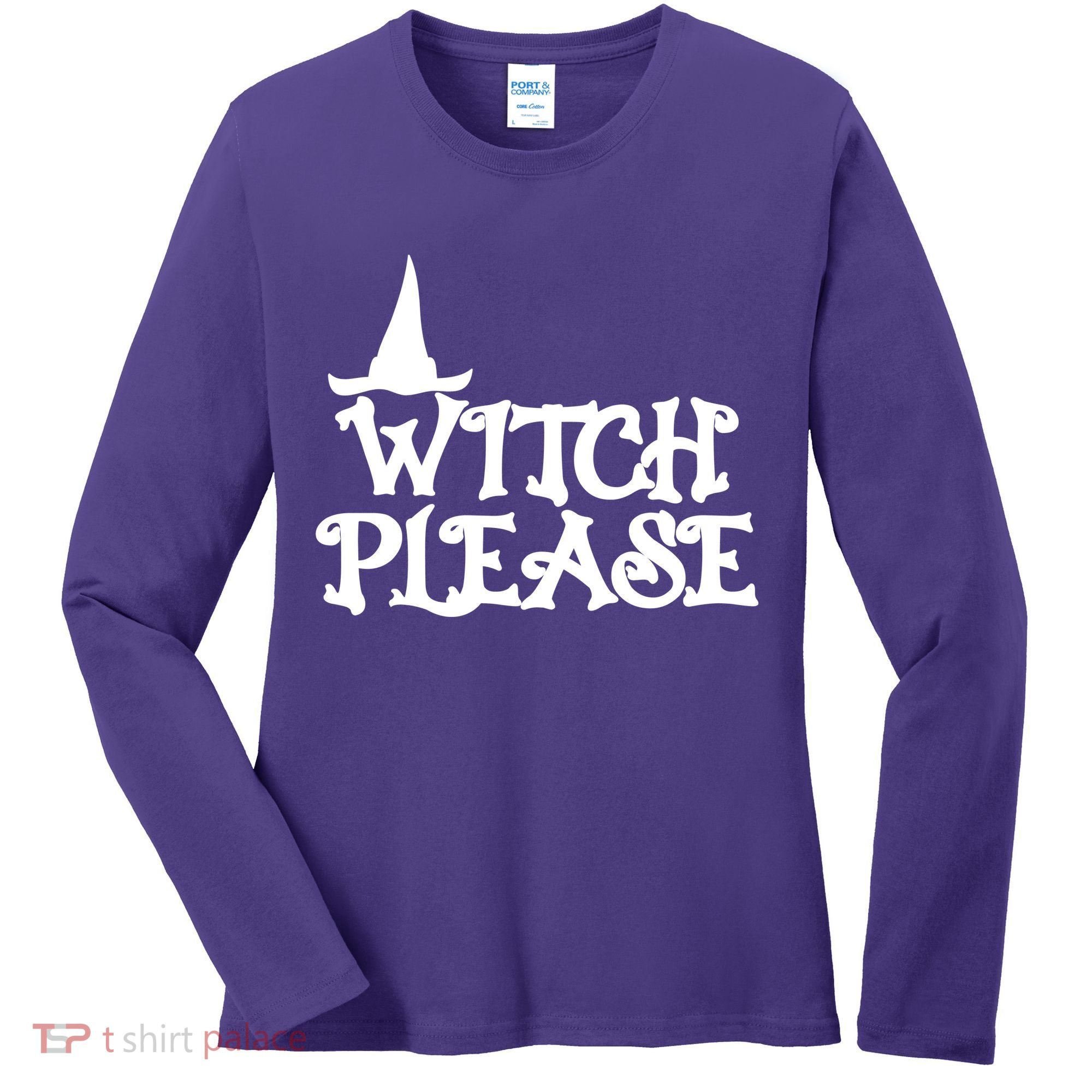 Witch Please Halloween Funny Women's Long Sleeve Shirt