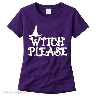 Witch Please Halloween Funny Women's T-Shirt
