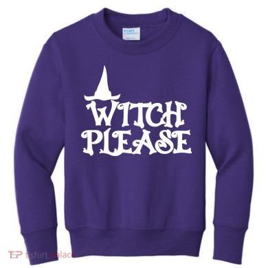 Witch Please Halloween Funny Kids Sweatshirt