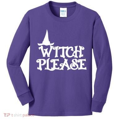 Witch Please Halloween Funny Kids Long Sleeve Shirt