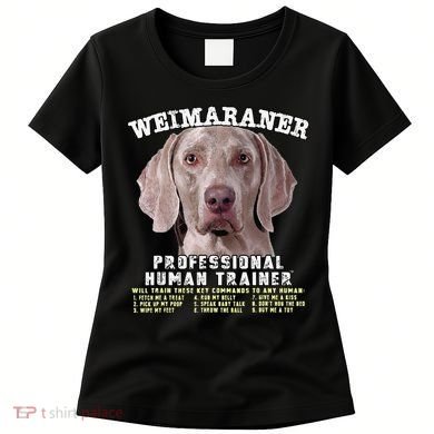 Weimaraner Professional Human Trainer Cute Dog Women's T-Shirt