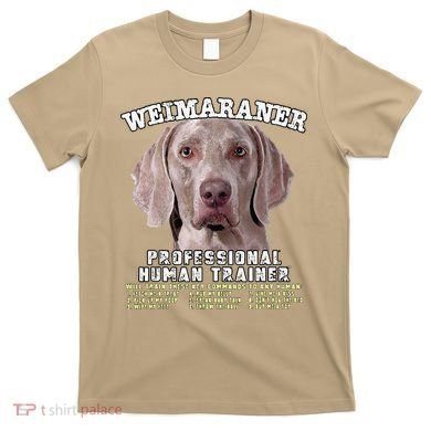 Weimaraner Professional Human Trainer Cute Dog T-Shirt