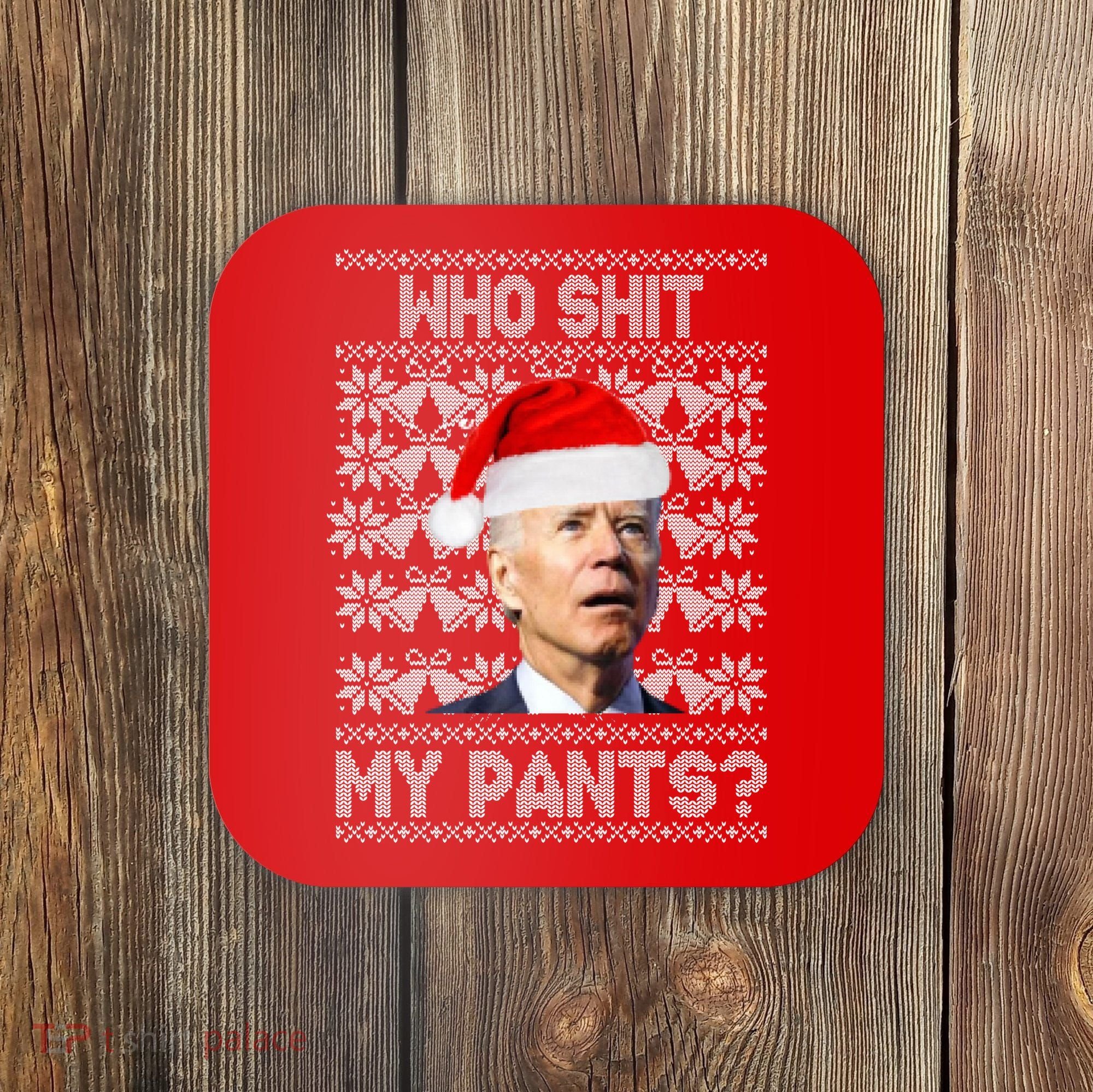 Who Pooped My Pants? Funny Biden Ugly Christmas Coaster