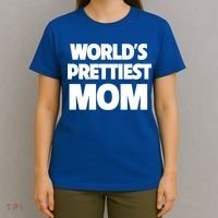 World's Prettiest Mom Funny Mothers Day Gift Sexy Hot Mama Gift T-Shirt thumb 4