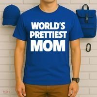 World's Prettiest Mom Funny Mothers Day Gift Sexy Hot Mama Gift T-Shirt thumb 6