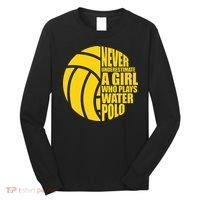 Water Polo Never Underestimate A Girl Who Plays Water Polo Long Sleeve Shirt thumb 0