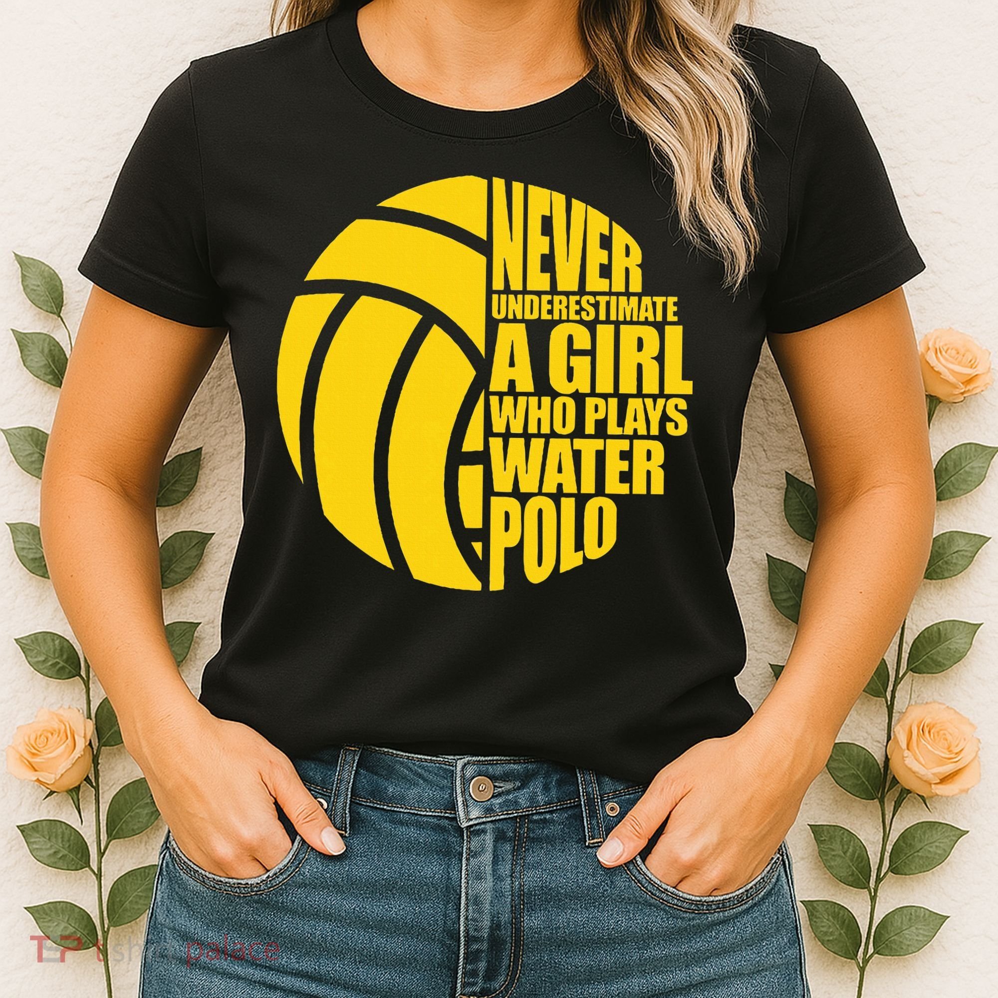 Water Polo Never Underestimate A Girl Who Plays Water Polo Women's T-Shirt