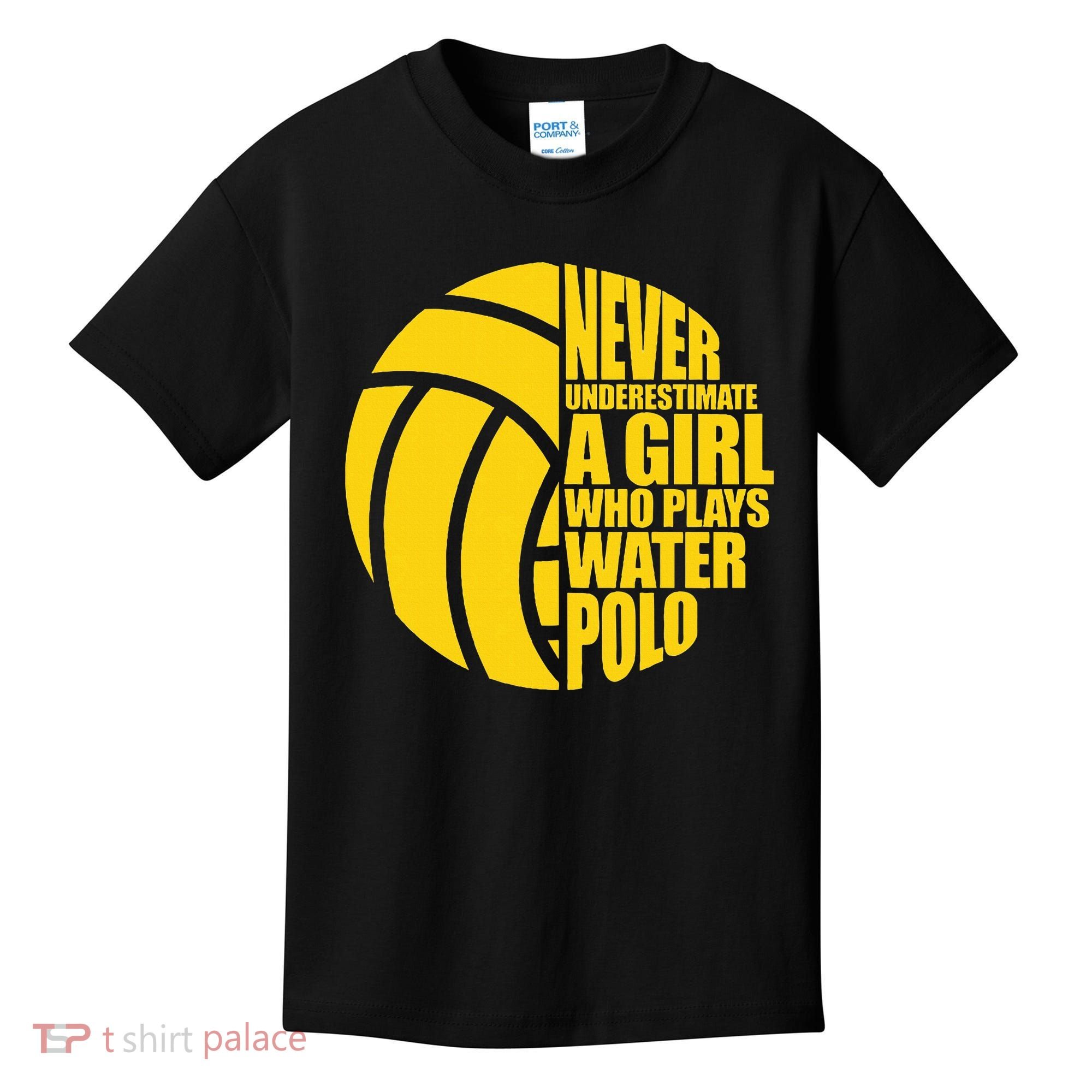 Water Polo Never Underestimate A Girl Who Plays Water Polo Kids T-Shirt
