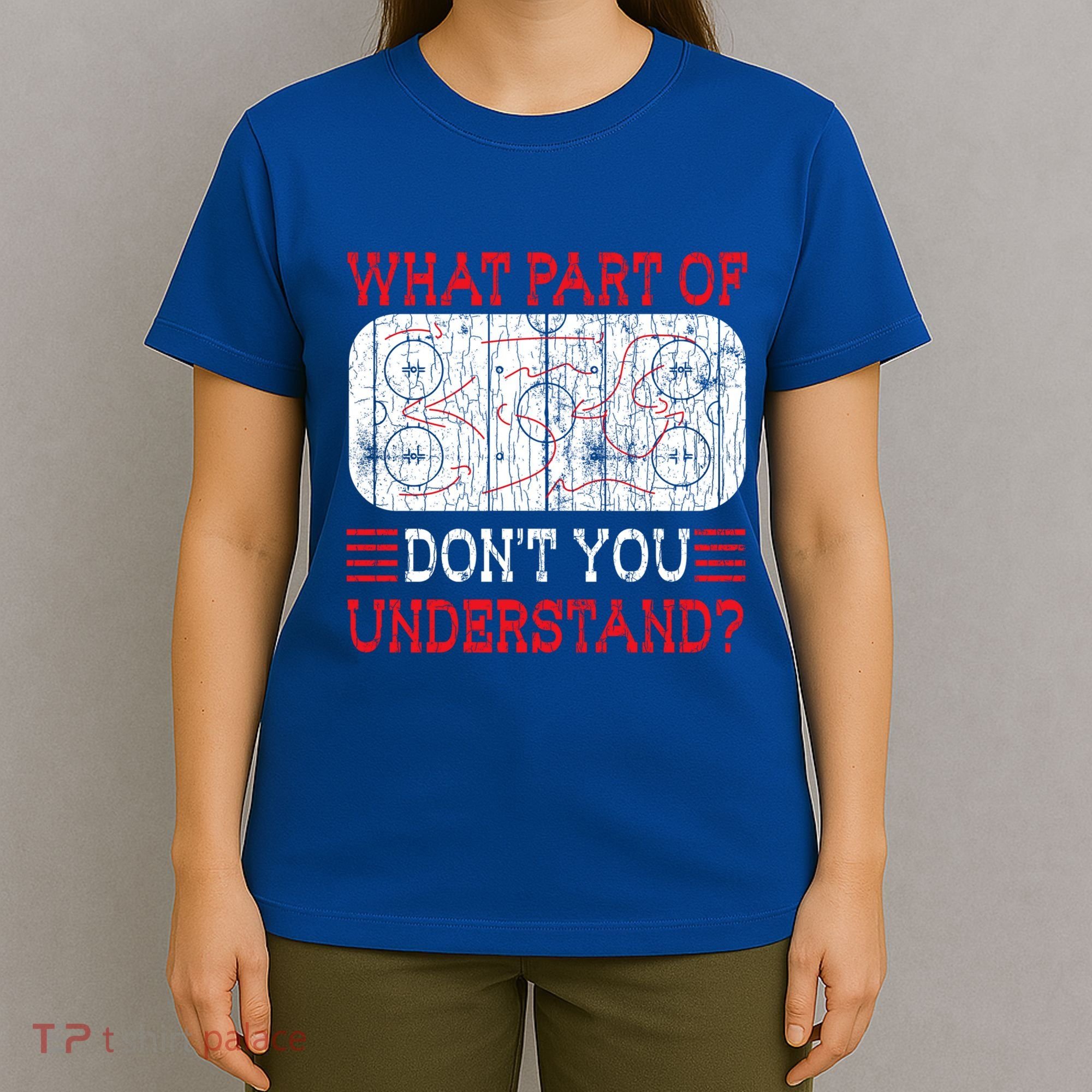What Part Of Ice Hockey Funny Player Coach Sports Graphic Gift T-Shirt