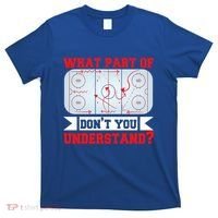 What Part Of This DonT You Understand? Funny Ice Hockey Gift T-Shirt thumb 0