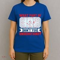 What Part Of This DonT You Understand? Funny Ice Hockey Gift T-Shirt thumb 4