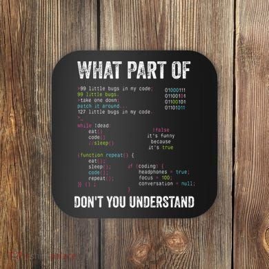 What Part Of Dont You Understand Computer Science Lovers Coaster