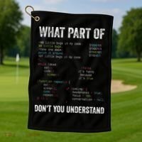 What Part Of Dont You Understand Computer Science Lovers Golf Towel thumb 1