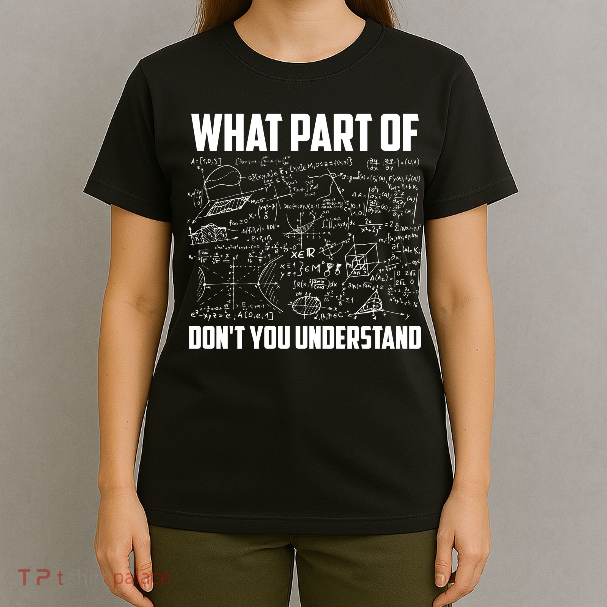 What Part Of Don't You Understand Funny Math Teacher Gift T-Shirt