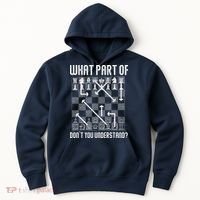 What Part Of Don't You Understand Funny Chess Hoodie thumb 0
