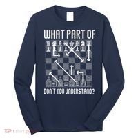 What Part Of Don't You Understand Funny Chess Long Sleeve Shirt thumb 0