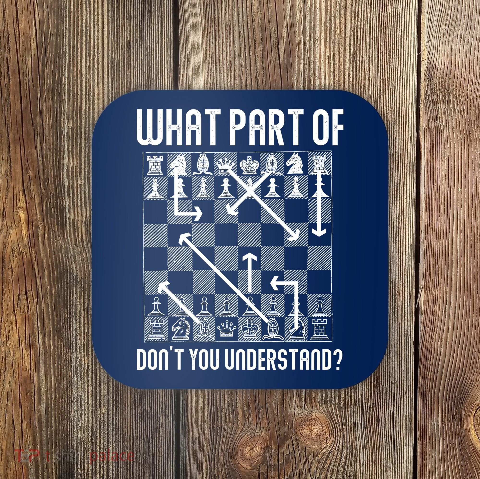 What Part Of Don't You Understand Funny Chess Coaster