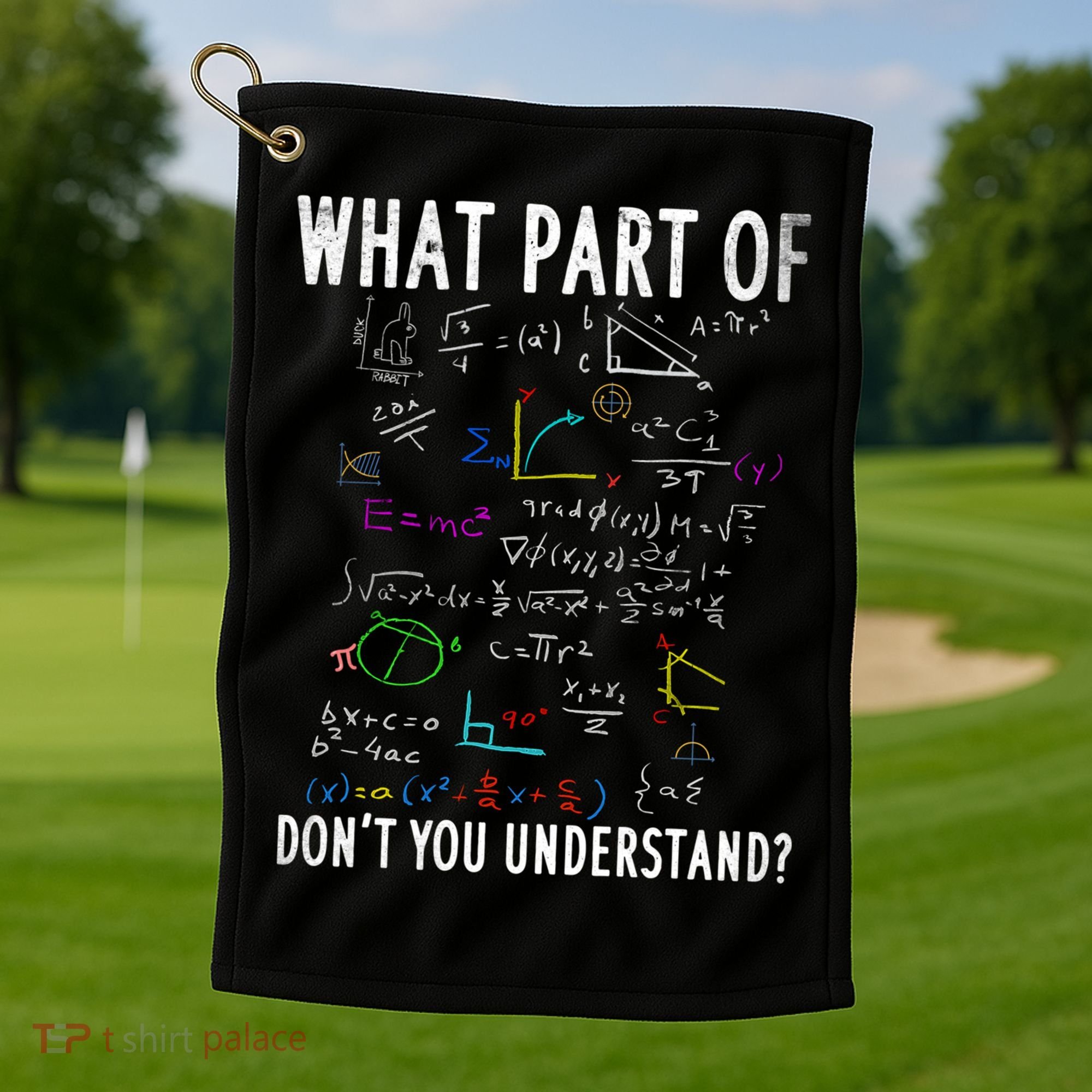 What Part Of Don't You Understand For Math Teacher Gift Golf Towel
