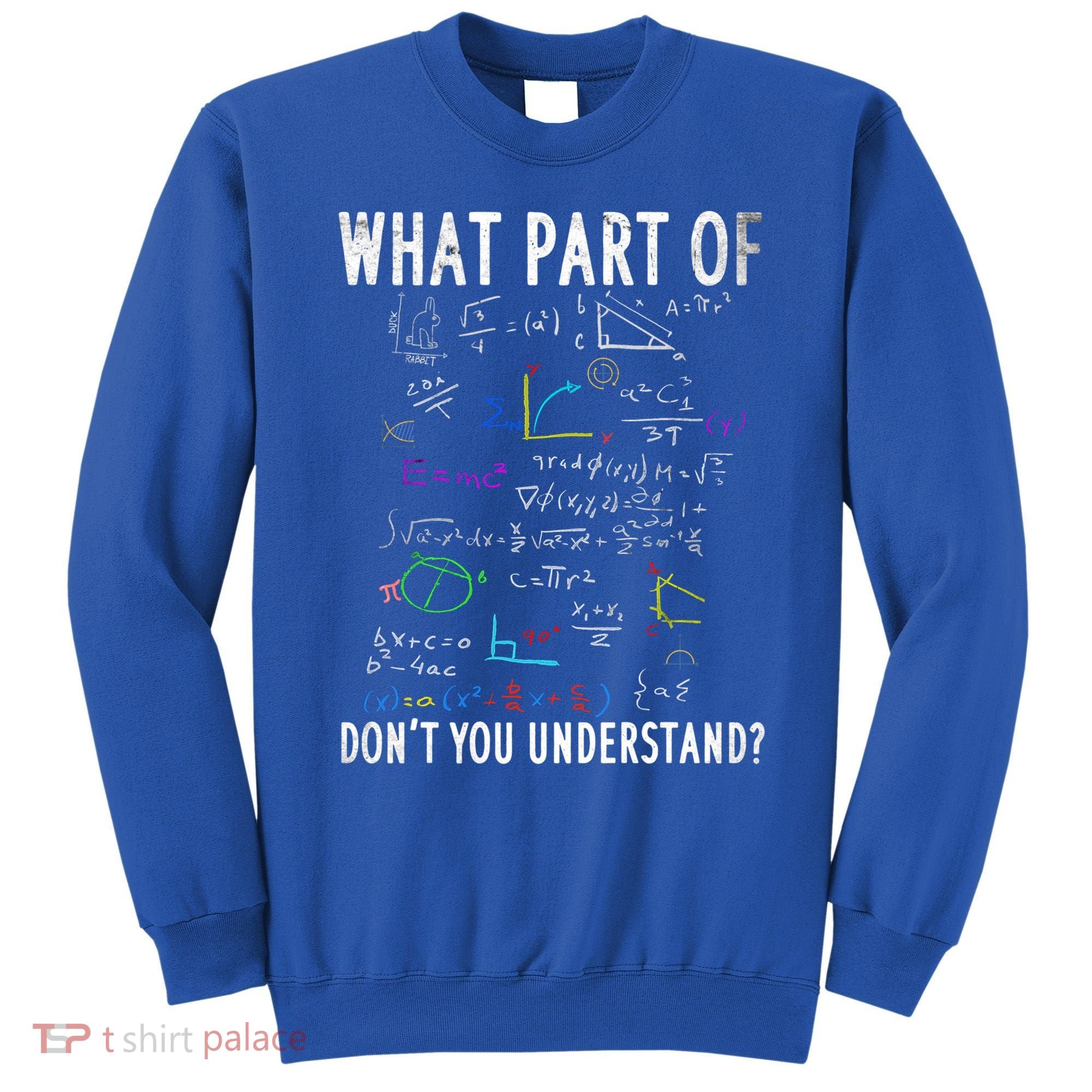 What Part Of Don't You Understand For Math Teacher Gift Sweatshirt