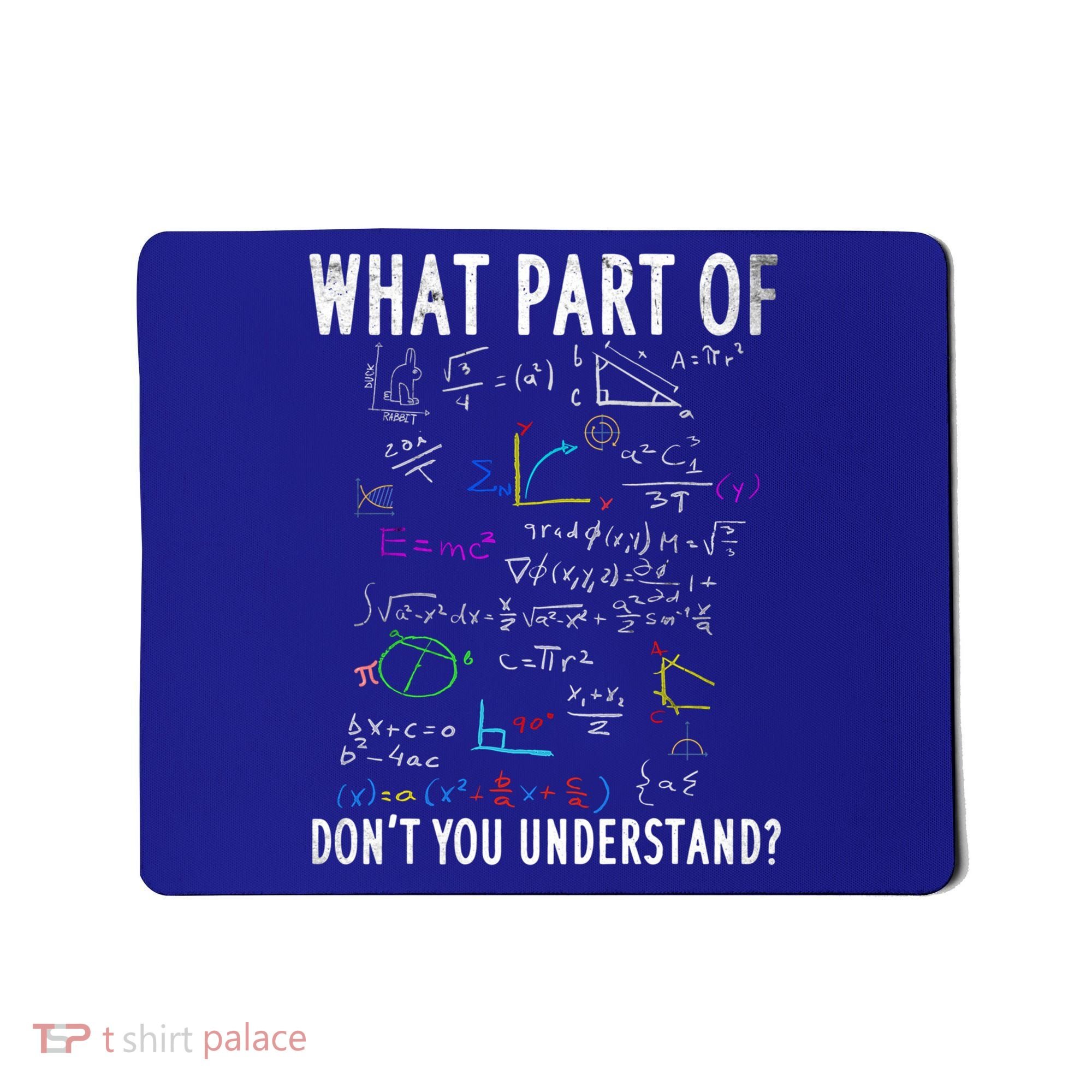 What Part Of Don't You Understand For Math Teacher Gift Mousepad