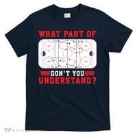 What Part Of Hockey DonT You Understand Hockey Player Funny T-Shirt thumb 0