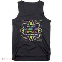 What Part Of Quantum Physics Funny Science Humor Tank Top thumb 0
