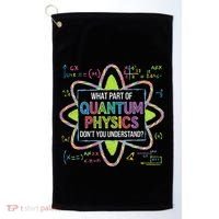What Part Of Quantum Physics Funny Science Humor Golf Towel thumb 0