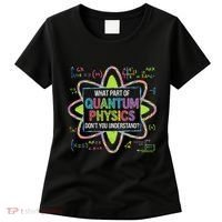 What Part Of Quantum Physics Funny Science Humor Women's T-Shirt thumb 0