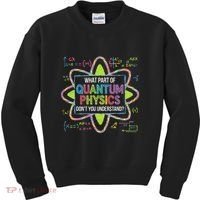 What Part Of Quantum Physics Funny Science Humor Kids Sweatshirt thumb 0