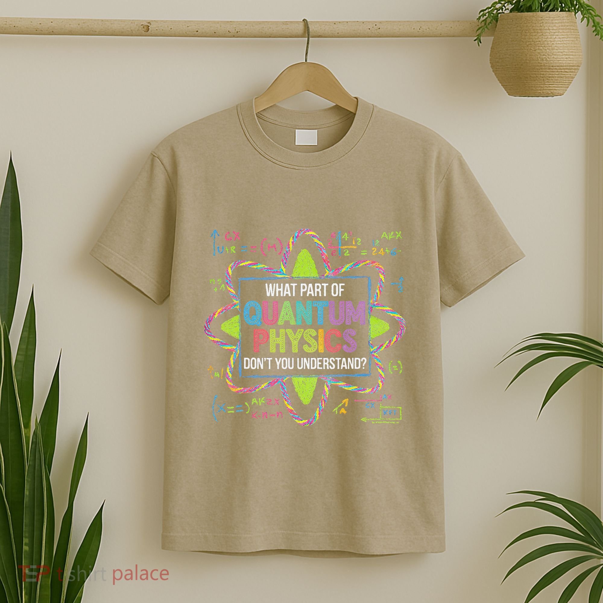 What Part Of Quantum Physics Funny Science Humor T-Shirt