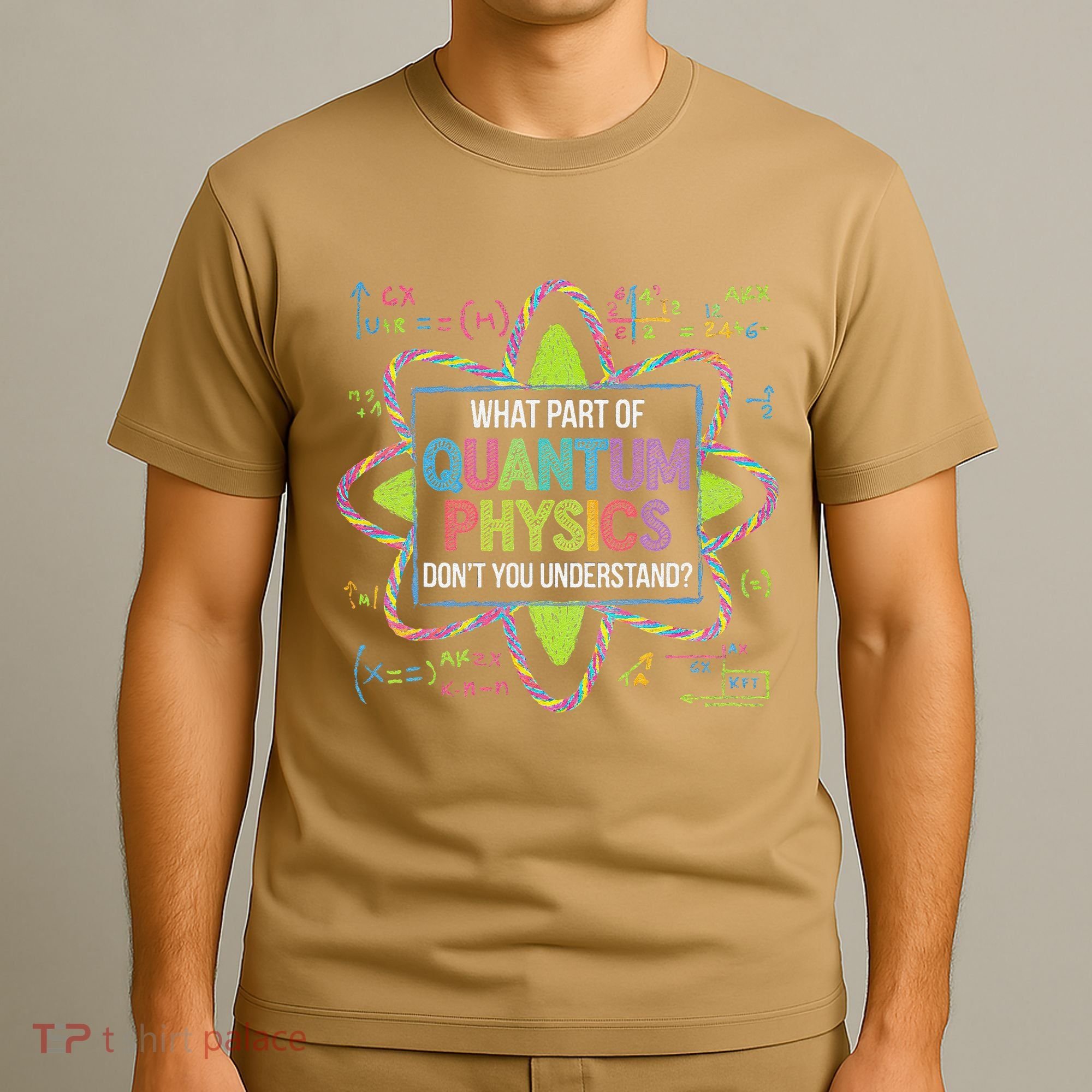 What Part Of Quantum Physics Funny Science Humor T-Shirt