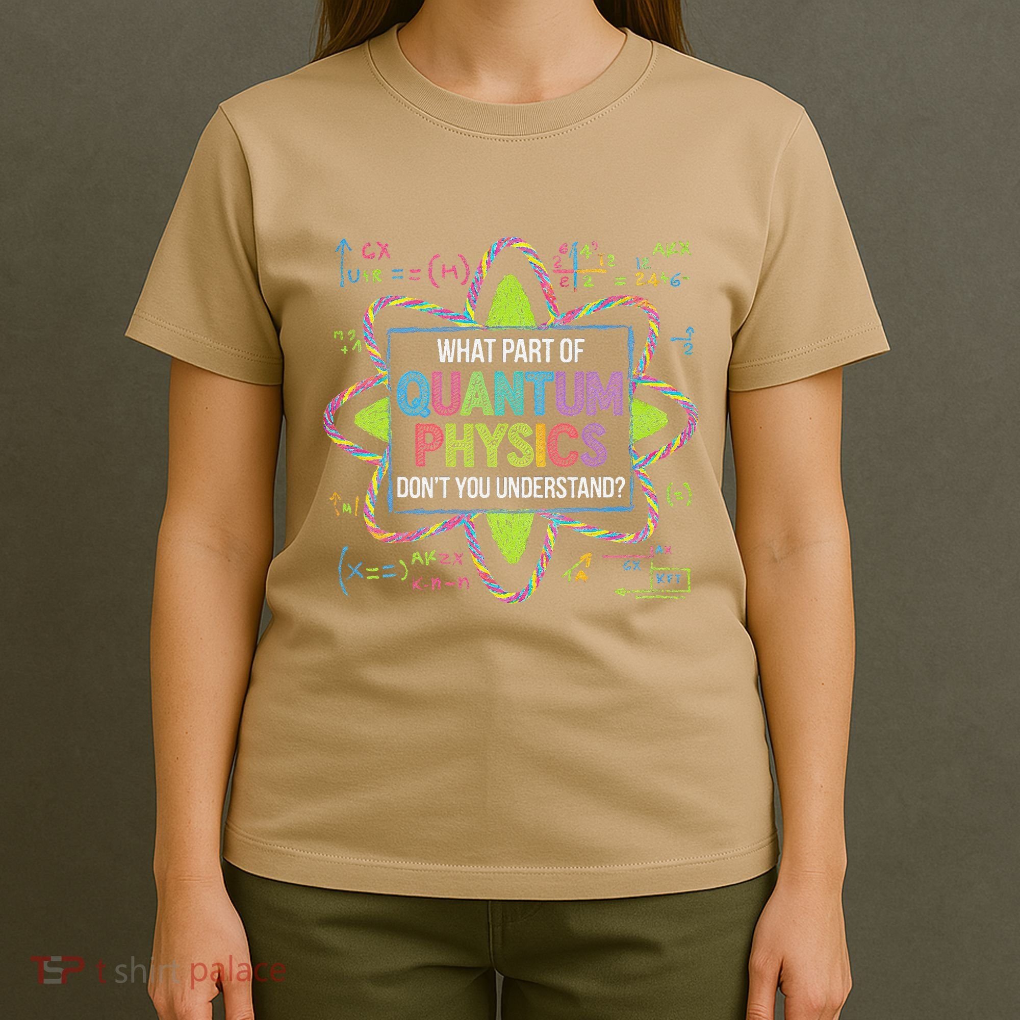 What Part Of Quantum Physics Funny Science Humor T-Shirt