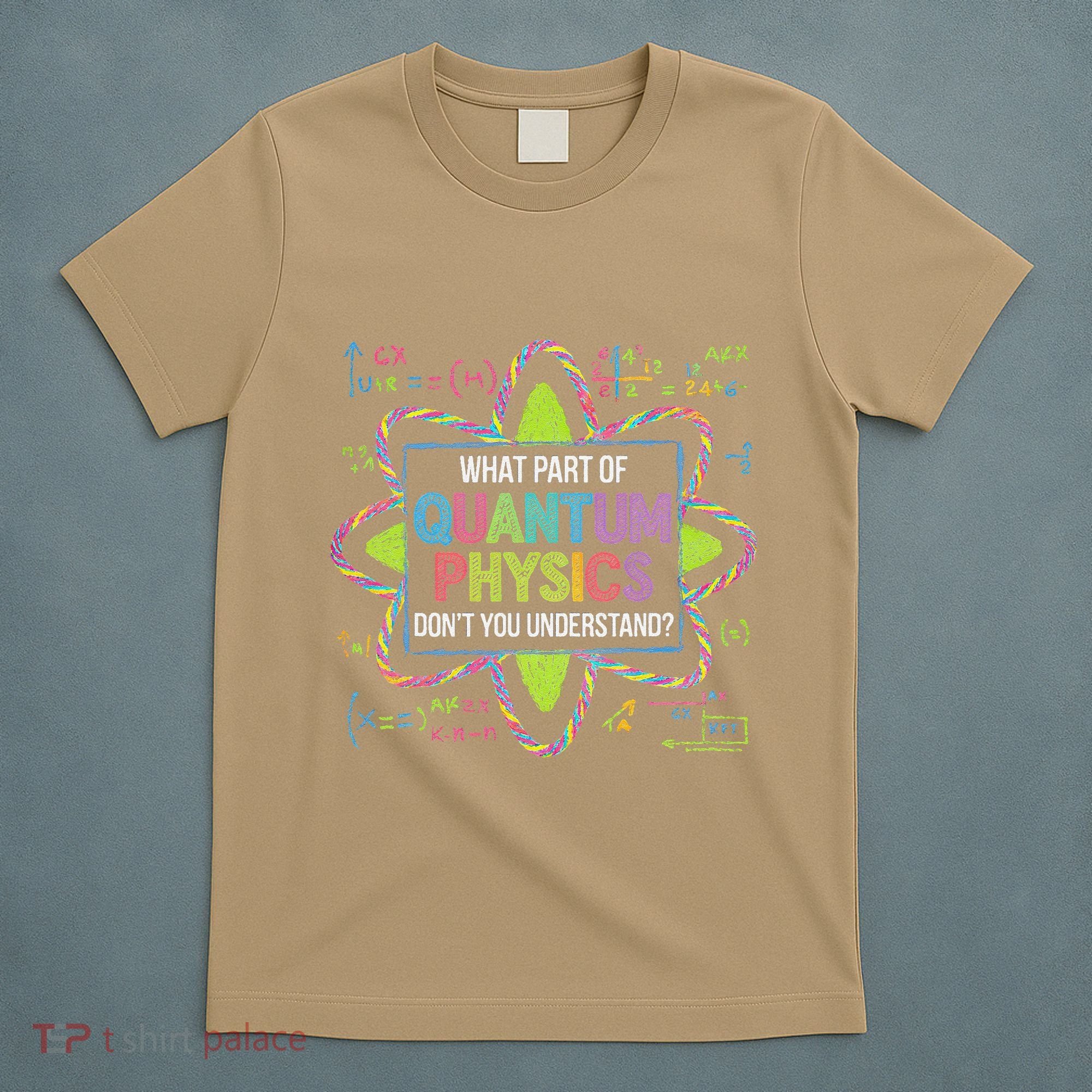 What Part Of Quantum Physics Funny Science Humor T-Shirt