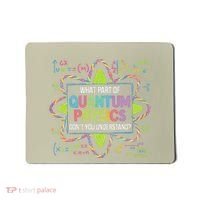 What Part Of Quantum Physics Funny Science Humor Mousepad thumb 0