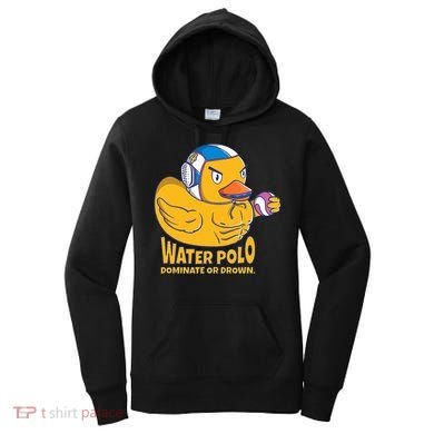 Water Polo Rubber Duck Dominate Or Drown On Women's Hoodie