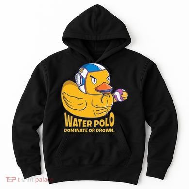 Water Polo Rubber Duck Dominate Or Drown On Hoodie