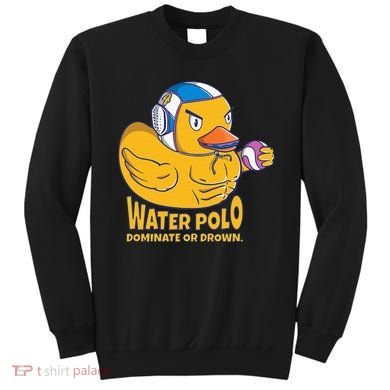Water Polo Rubber Duck Dominate Or Drown On Sweatshirt